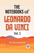 The Notebooks Of Leonardo Da Vinci Vol.1