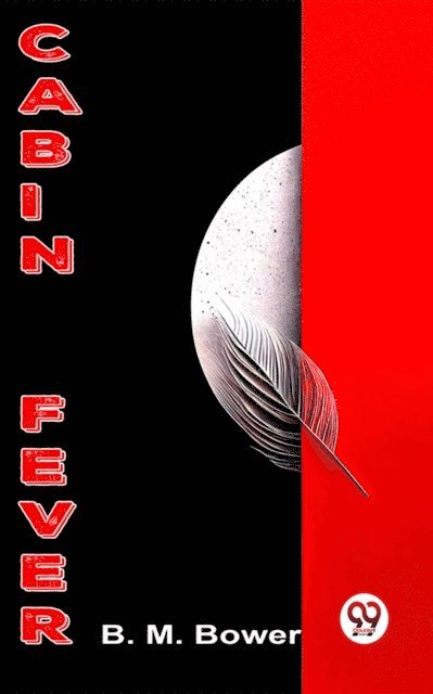 B. M. Bower - Cabin Fever, E-bok