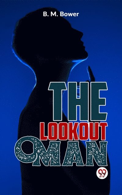 B. M. Bower - Lookout Man, E-bok