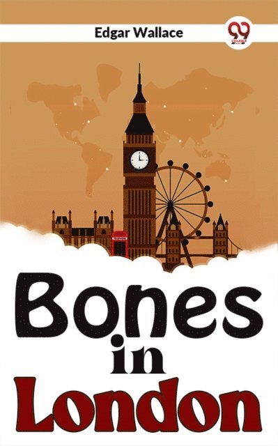 Edgar Wallace - Bones In London, E-bok