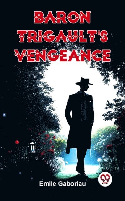 Emile Gaboriau - Baron Trigault'S Vengeance, E-bok