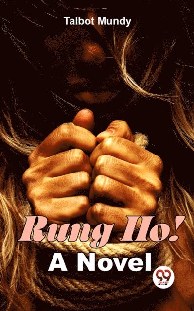 Talbot Mundy - Rung Ho! A Novel, E-bok
