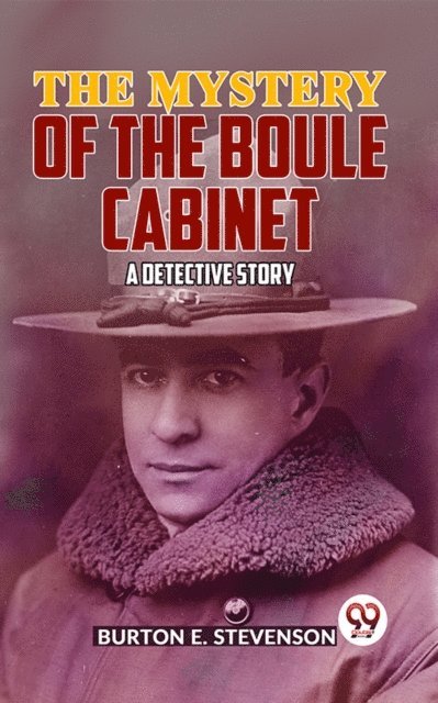 Burton E. Stevenson - Mystery Of The Boule Cabinet a detective story, E-bok