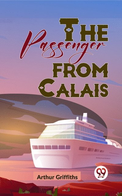Arthur Griffiths - Passenger From Calais, E-bok
