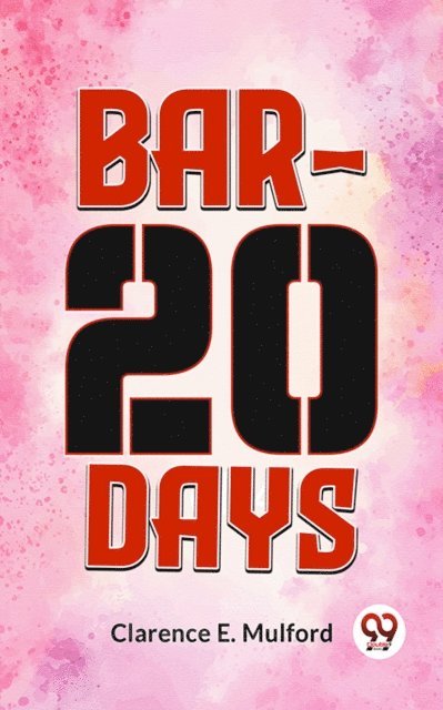 Clarence E. Mulford - Bar-20 Days, E-bok