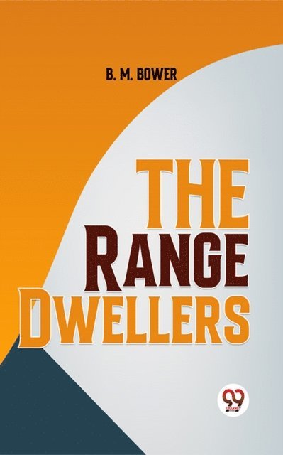 B. M. Bower - Range Dwellers, E-bok