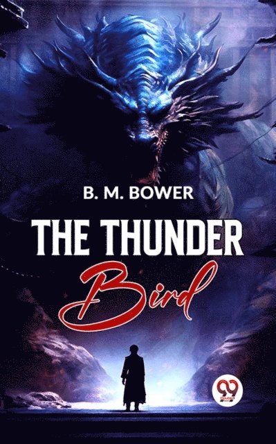 B. M. Bower - Thunder Bird, E-bok