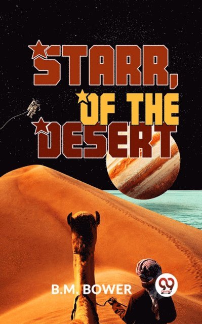 B.M. Bower - Starr, Of The Desert, E-bok