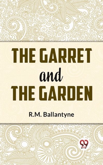 R.M. Ballantyne - Garret And The Garden, E-bok