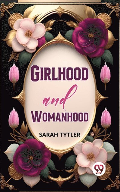 Sarah Tytler - Girlhood And Womanhood, E-bok