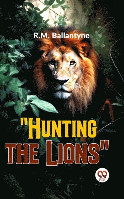 R.M. Ballantyne - &quote;Hunting The Lions&quote;, E-bok