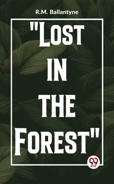 R.M. Ballantyne - &quote;Lost In The Forest&quote;, E-bok