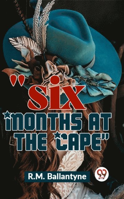 R.M. Ballantyne - &quote;Six Months At The Cape&quote;, E-bok