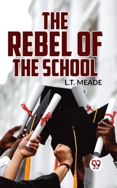 L.T. Meade - Rebel Of The School, E-bok