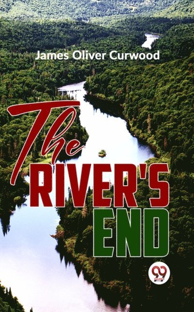 James Oliver Curwood - River'S End, E-bok