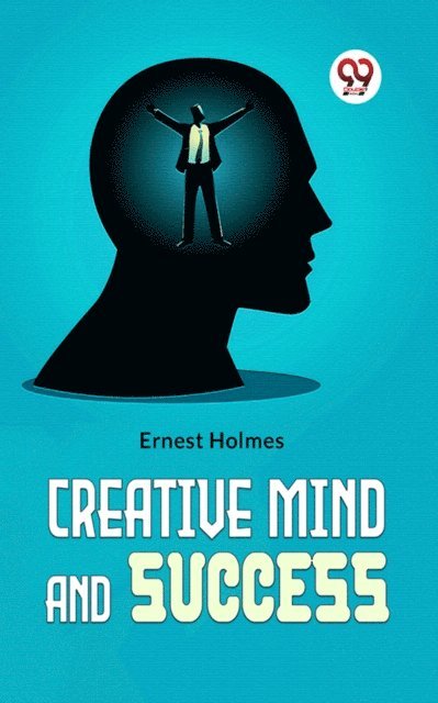 Ernest S. Holmes - Creative Mind And Success, E-bok