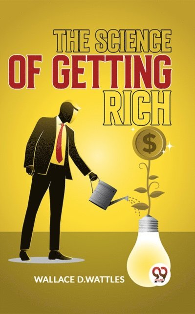 Wallace D.Wattles - Science Of Getting Rich, E-bok