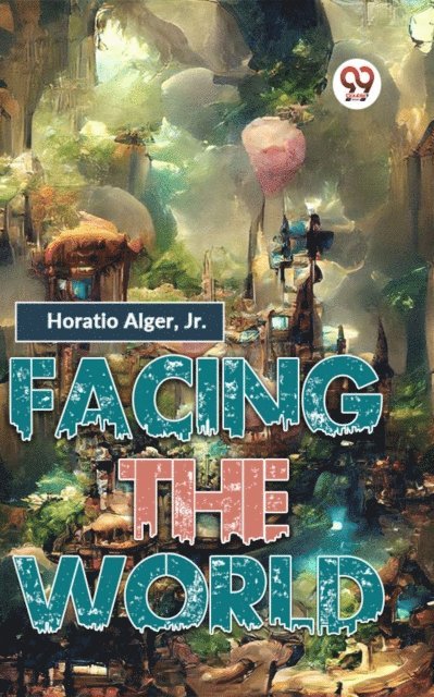 Horatio Alger - Facing The World, E-bok