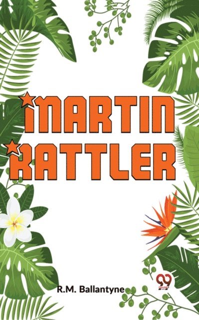 R.M. Ballantyne - &quote;Martin Rattler&quote;, E-bok