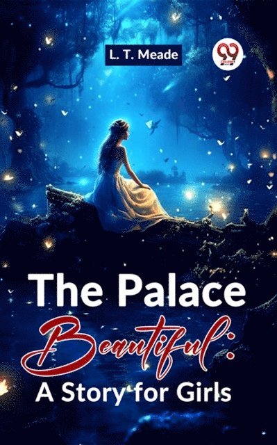 L.T. Meade - Palace Beautiful: A Story For Girls, E-bok