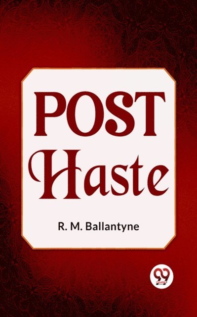 R.M. Ballantyne - Post Haste, E-bok