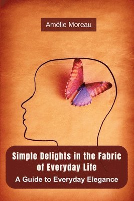 Amélie Moreau - Simple Delights in the Fabric of Everyday Life, Häftad