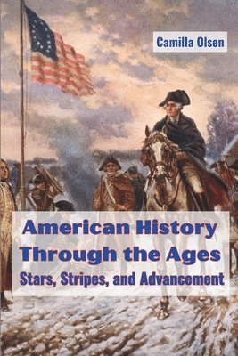 Camilla Olsen - American History Through the Ages, Häftad
