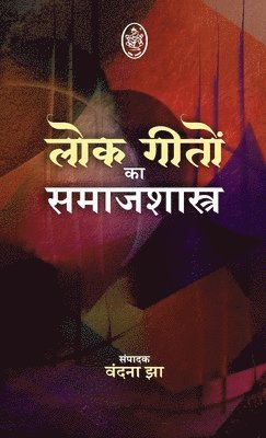 Bandana Jha - LOK GEETON KA SAMAJSHASHTRA, Inbunden