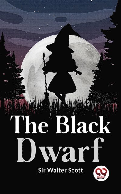 Sir Walter Scott - Black Dwarf, E-bok
