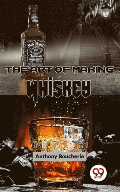 Anthony Boucherie - Art Of Making Whiskey, E-bok