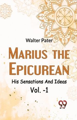 Walter Pater - Marius the Epicurean His Sensations and Ideas, Häftad
