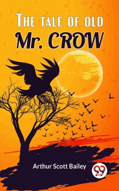 Arthur Scott Bailey - Tale Of Old Mr. Crow, E-bok