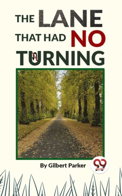 Gilbert Parker - Lane That Had No Turning, E-bok