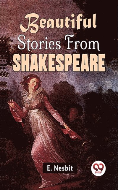 E. Nesbit - Beautiful Stories From Shakespeare, E-bok