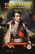 The Life Of Napoleon Bonaparte Vol.II