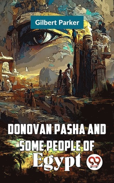 Gilbert Parker - Donovan Pasha and Some People of Egypt, E-bok