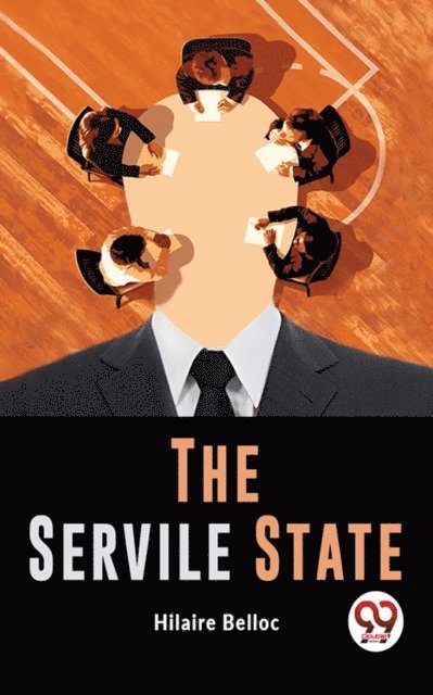 Hilaire Belloc - Servile State, E-bok