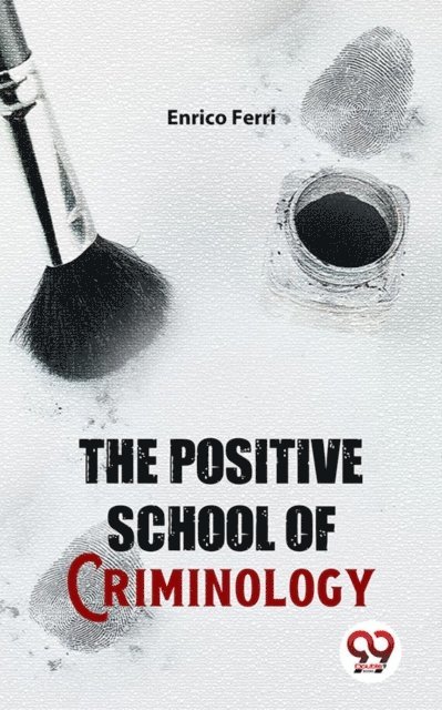 Enrico Ferri - Positive School Of Criminology, E-bok