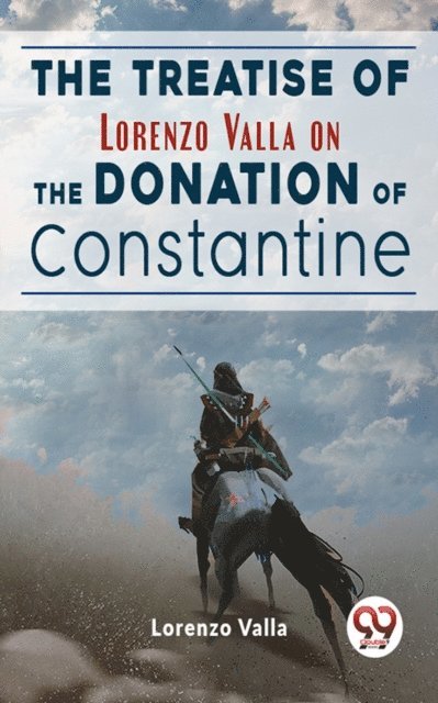 Lorenzo Valla - Treatise Of Lorenzo Valla On The Donation Of Constantine, E-bok