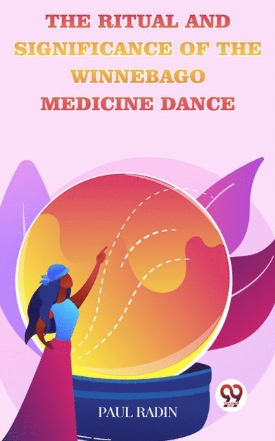 Paul Radin - Ritual And Significance Of The Winnebago Medicine Dance, E-bok