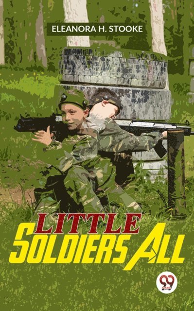 Eleanora H. Stooke - Little Soldiers All, E-bok