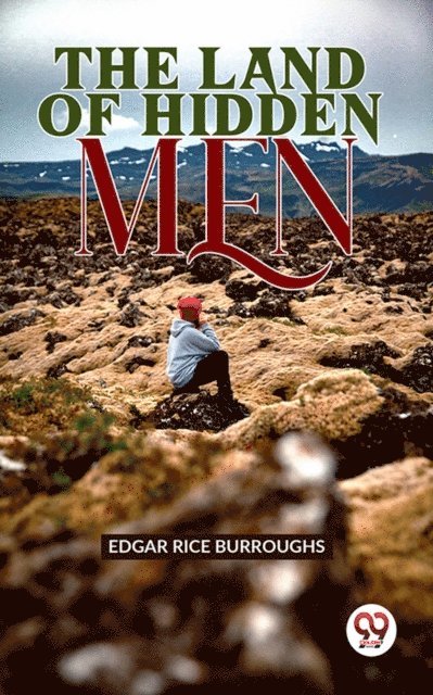 Edgar Rice Burroughs - Land Of Hidden Men, E-bok
