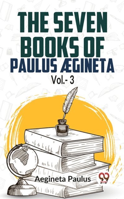 Aegineta Paulus - Seven Books Of Paulus  gineta Vol.- 3, E-bok