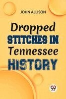 John Allison. - Dropped Stitches In Tennessee History, Häftad