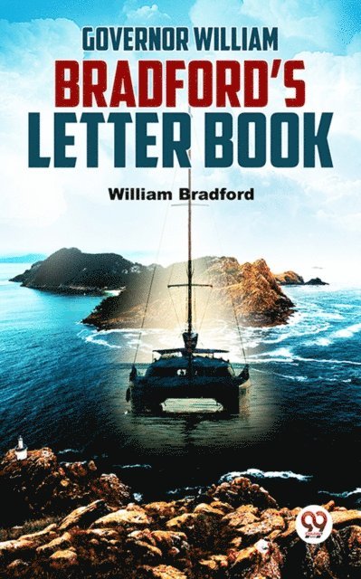 William Bradford - Governor William Bradford'S Letter Book, E-bok
