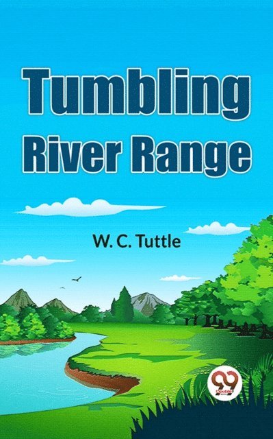 W. C. Tuttle - Tumbling River Range, E-bok