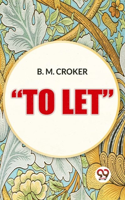B. M. Croker - &quote;To Let&quote;, E-bok