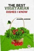 Jeanne Jardine - The Best Vegetarian Dishes I Know, Häftad. Tillgänglighet: Lägg i varukorg