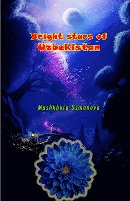 Bright stars of Uzbekistan: (Prose and Poetry), Häftad