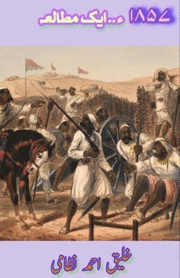 Khaliq Ahmed Nizami, Aijaz Ubaid - 1857 - Ek Mutaleaa: (A study of 1857 war), Häftad. Tillgänglighet: Lägg i varukorg